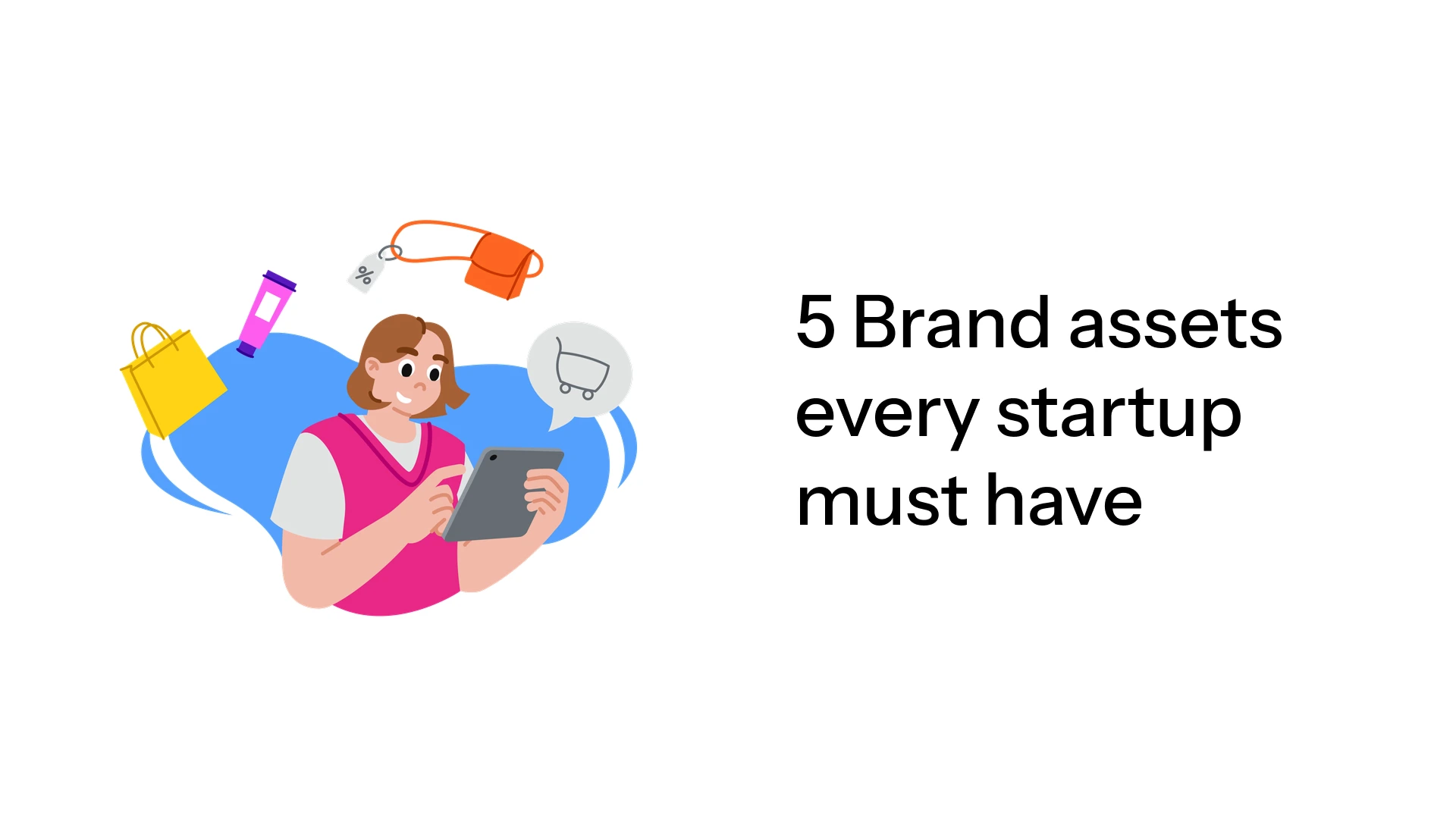 5 Brand assets every startup must have